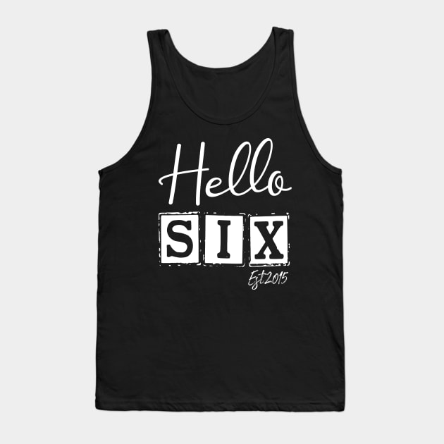 Hello Six Est.2015 6th Funny Birthday Tank Top by shopcherroukia